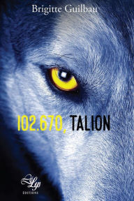 Title: 102.670, Talion: Un thriller angoissant, Author: Brigitte Guilbau