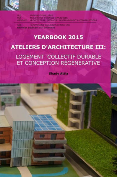 Yearbook 2015 Ateliers d'Architecture III: Logement collectif durable et conception régénérative