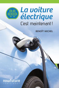 Title: La voiture électrique: C'est maintenant, Author: Benoît Michel