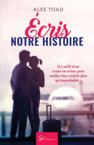 Title: Écris notre histoire: Romance contemporaine, Author: Alee Toad