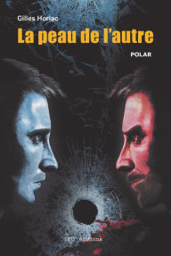 Title: La peau de l'autre: Polar, Author: Gilles Horiac