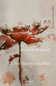 Title: L'intelligence du bien: Essai, Author: Jeanne de Vietinghoff