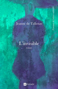 Title: L'invisible: Roman, Author: Jeanne de Tallenay