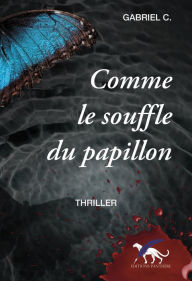 Title: Comme le souffle du papillon, Author: Gabriel C.