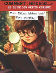 Title: Comment le Père Noël ... ? Le guide des petits curieux DYS 5-9ans: Un Conte de Noël Captivant : Méthode de Lecture Syllabique Adaptée pour Lecteurs Débutants - Lecture Facile pour CP et CE1, Histoire de Noël Optimisée pour les Dyslexiques., Author: Frïdïric Luhmer