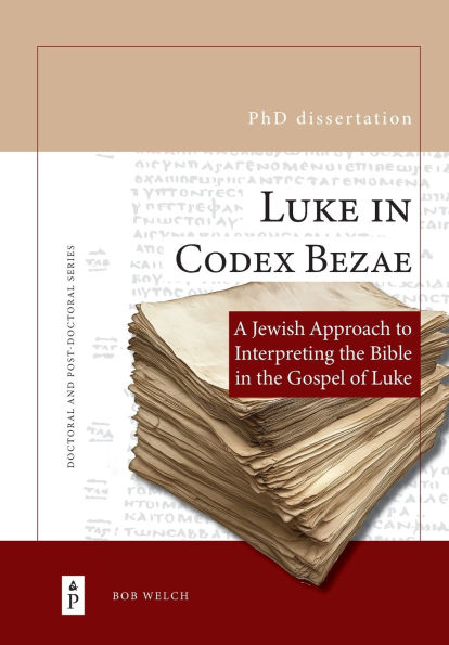 Luke in ﻿Codex ﻿Bezae: A ﻿Jewish Approach to Interpreting the Bible in the ﻿Gospel of Luke