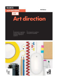 Title: Basics Advertising 02: Art Direction / Edition 1, Author: Nik Mahon