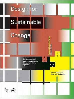 Design for Sustainable Change: How Design and Designers Can Drive the Sustainability Agenda