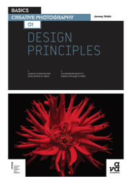 Title: Basics Creative Photography: Design Principles / Edition 1, Author: Jeremy Webb