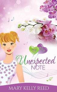 Title: Unexpected Note: A Best Friends to Lovers Romantic Comedy, Author: Mary Kelly Reed