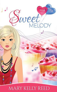 Title: Sweet Melody: An Enemies to Lovers Romantic Comedy, Author: Mary Kelly Reed