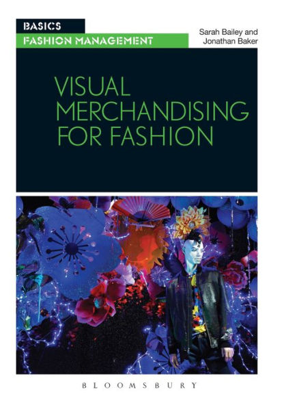 Visual Merchandising for Fashion by Sarah Bailey, Jonathan Baker ...