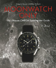 Easy english books free download Moonwatch Only: The Ultimate OMEGA Speedmaster Guide ePub English version by Gregoire Rossier, Anthony Marquie