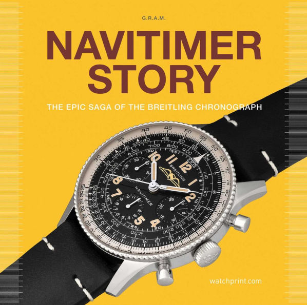 Navitimer Story: The Epic Saga of The Breitling Chronograph