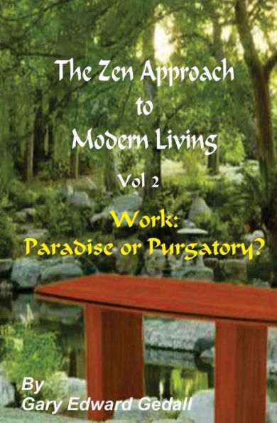 The Zen Approach to Modern Living Vol 2: Work: Paradise or Puratory