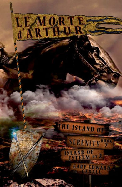 The Island of Serenity Book 7: Le Morte d'Arthur