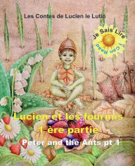 Title: Peter the Pixie: Lucien et les Fourmis 1er Partie - Je Sais Lire - Fr - Eng, Author: Gary Edward Gedall
