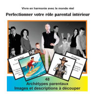 Title: Vivre en harmonie avec le monde réal Vol 4: Perfectionner votre rôle parental intérieur Jeu de 48 Cartes, Author: Gary Edward Gedall