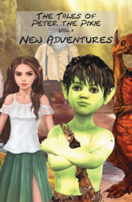 Title: The Tales of Peter the Pixie Vol 2 New Adventures: New Adventures, Author: Gary Edward Edward Gedall