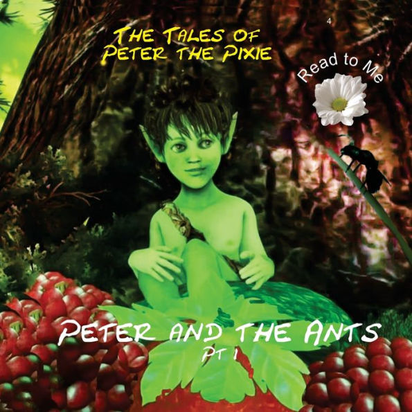 Peter the Pixie: Peter & the Ants Pt 1 - Read to Me