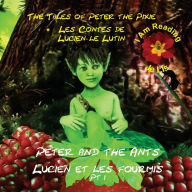 Title: Peter the Pixie / Lucien le Lutin: Peter & the Ants Pt 1 - I Am Reading / Je Lis, Author: Gary Edward Gedall