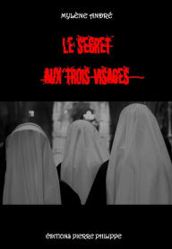 Title: Le secret aux trois visages, Author: Mylène André