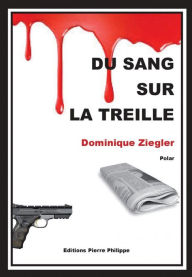 Title: Du sang sur la Treille, Author: Dominique Ziegler