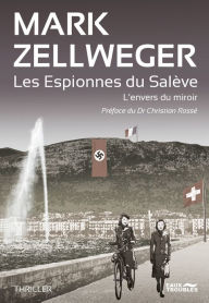 Title: Les Espionnes Du Salève - Tome 1 : L'envers du miroir: L'envers du miroir, Author: Mark Zellweger