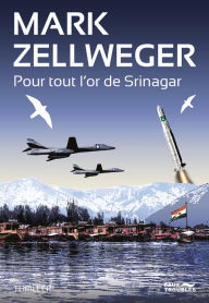 Title: Pour tout l'or de Srinagar, Author: Mark Zellweger