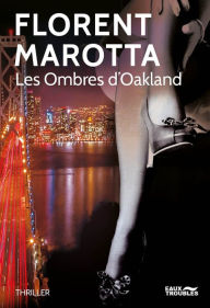 Title: Les Ombres d'Oakland, Author: Florent Marotta