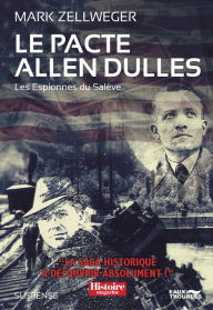 Title: Les Espionnes Du Salève - Tome 3 : Le Pacte Allen Dulles: Les Espionnes du Salève - Tome 3, Author: Mark Zellweger