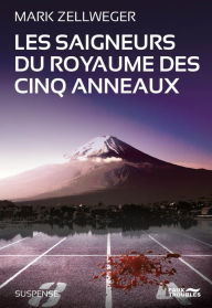 Title: Les Saigneurs du royaume des cinq anneaux, Author: Mark Zellweger