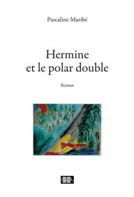 Title: Hermine et le polar double, Author: Pascaline Maribé