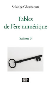 Title: Fables de l'ère numérique: Saison 3, Author: Solange Ghernaouti