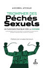 Triompher des pÃ¯Â¿Â½chÃ¯Â¿Â½s sexuels: Un parcours pratique vers la victoire