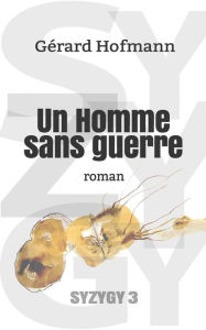 Title: Un Homme Sans Guerre: Roman, Author: Gerard Hofmann