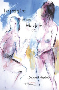Title: Le peintre et son modèle: Roman, Author: Georges Richardot