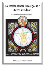 Title: L'Arbre de Vie des Templiers, Author: Christophe-Jean Fiïvet-Sion