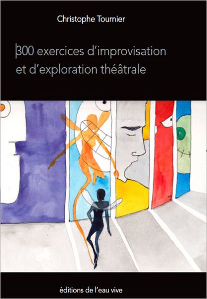 300 exercices d'improvisation et d'exploration théâtrale