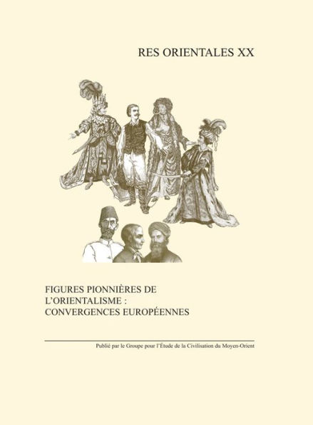 Figures pionnieres de l'orientalisme: convergences europeennes: Monde anglophone, Europe centrale et orientale