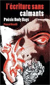 Title: l'écriture sans calmants... Poésie Body Bags, Author: Pascal Uccelli