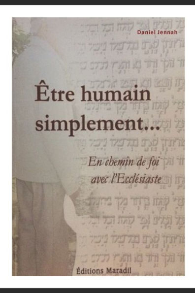 Etre humain, simplement: En chemin de foi avec l'Ecclésiaste