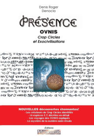 Title: Presence - OVNIs, Crop Circle et Exocivilisations, Author: Denis Roger Denocla