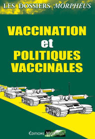 Title: Dossiers vaccination et politiques vaccinales: Les dossiers Morphéus, Author: Editions Morphéus
