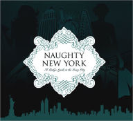 Title: Naughty New York: A Lady's Guide to the Sexy City, Author: Heather Stimmler-Hall