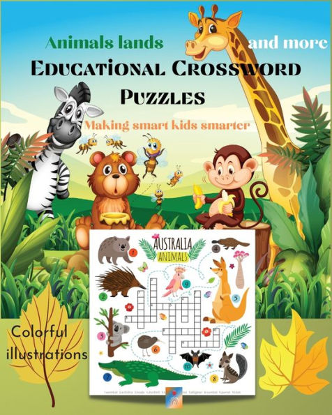 Animals lands and more Educational Crossword Puzzles- Making smart kids smarter: Colorful illustrations/Easy Picture Crosswords/Joyful Animals and their habitats/Birds,Gardening,Celebrations,Fruits,Space,Shapes and more!/8'x10' size
