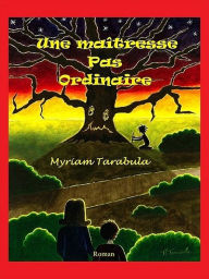 Title: Une maîtresse pas ordinaire, Author: MYRIAM TARABULA