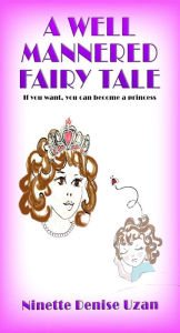 Title: A Well Mannered Fairy Tale: If you want, you can become a princess., Author: John Anderson