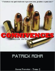 Title: Connivences - Thriller/Fiction - Jason Forester - Tome 2, Author: Patrick Rohr