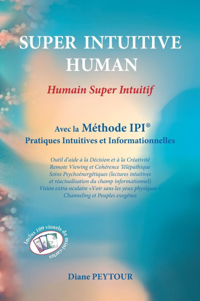 SUPER INTUITIVE HUMAN Humain Super Intuitif: Avec la MÃ¯Â¿Â½thode IPI Pratiques Intuitives et Informationnelles